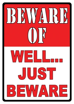 Picture of RIVER'S EDGE GIFTS SIGN 12"x17" "BEWARE OF WELL JUST BEWARE" 1456