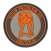 Picture of VOODOO TACTICAL YOUR PROBLEM IS OBVIOUS - RUBBER PATCH 07-0900000000